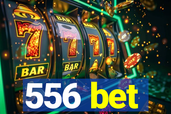 556 bet